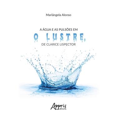 Imagem de Livro - A água e as pulsões em O lustre, de Clarice Lispector