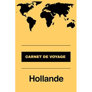 Imagem de Carnet de voyage Hollande: Livre de vacances | Pour les meilleurs souvenirs de voyage | Agenda à écrire | Journal de bord | Un cadeau parfait pour chaque voyageur