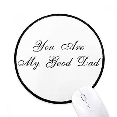 Imagem de DIYthinker Bom pai festival citação mousepad desktop escritório tapete redondo para computador