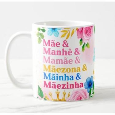 Imagem de Caneca Mãe Manhê Mamãe Mãezona Mainha Mãezinha