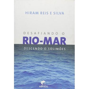 Imagem de Desafiando O Rio-Mar: Descendo O Solimões