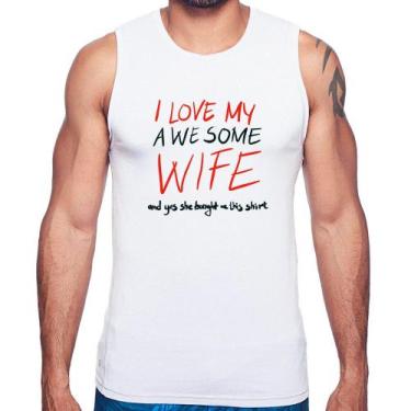 Imagem de Regata I Love My Awesome Wife   - Foca na Moda, Branco, M
