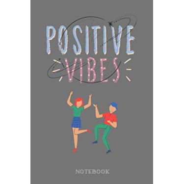 Imagem de Positive vibes Journal: Positive vibes. Positive life: Inspirational notebook to write in. 6 x 9 with 120 blank sheets of paper. Pretty elegant gift.