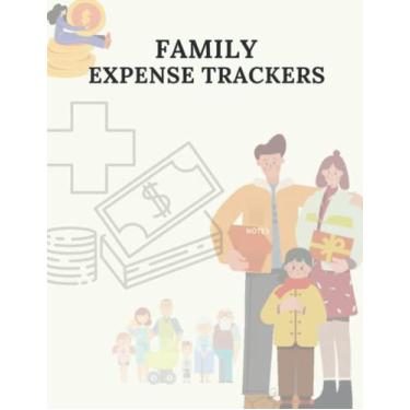 Imagem de Families Expense Trackers: Daily Expense Trackers and Families Expense Trackers Organizer Log Book. Expenses Ledger Journal Log book, Budgets Planner, ... Management. Size: 8.5x11 Inches 110 Pages