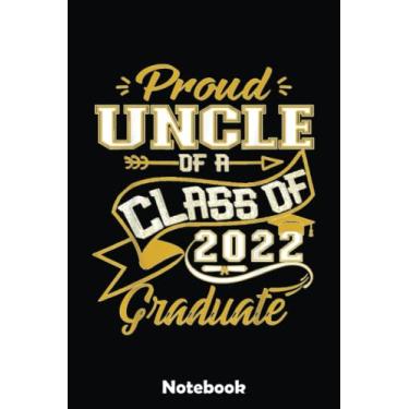 Imagem de Proud Uncle of a Class of 2022 Graduate, Graduation Family Notebook: Blank Writing Journal Book, Graduation Guestbook Keepsake Gift, Unlined Notebook, Black, 6" x 9" 110 Pages