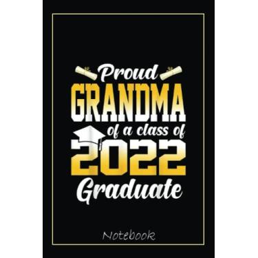 Imagem de Proud Grandma Of A Class Of 2022 Graduate Cool Graduation Notebook: Graduation Gift Diary For Notes, Congratulations, Graduate Journal, Gold Graduate ... Journal, 6x9 college ruled notebook