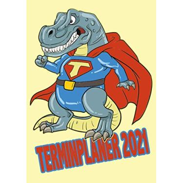 Imagem de Terminplaner 2021: Wochenplaner zum notieren, organisieren und planen DIN A4. Kalender/Terminkalender/Monats- / Tagesübersicht/Kontakt- / Geburtstags listen/T-Rex Superheld