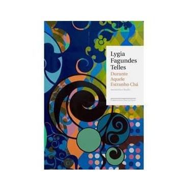 Imagem de Livro - Durante Aquele Estranho Chá: Memória e Ficção