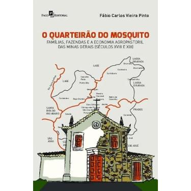Imagem de O Quarteirão do Mosquito: Famílias, Fazendas e a Economia Agropastoril das Minas Gerais (séculos XVIII e XIX)