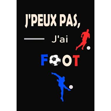 Imagem de J'peux pas, j'ai foot: carnet pour joueur ou entraineur de foot | taille 17,78x25,4 cm 120 pages | Pages Lignées