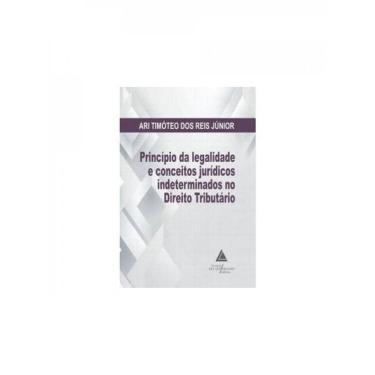 Imagem de Princípio Da Legalidade E Conceitos Jurídicos Indeterminados No Direito Tributário - 2024