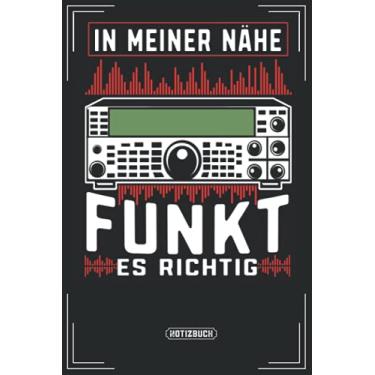 Imagem de In meiner Nähe Funkt es richtig: Amateurfunker Notizbuch um schöne Momente von deinem funken oder Gedanken festzuhalten. Ein schönes Geschenk für ... Hobby Funker die nette Unterhaltung lieben.