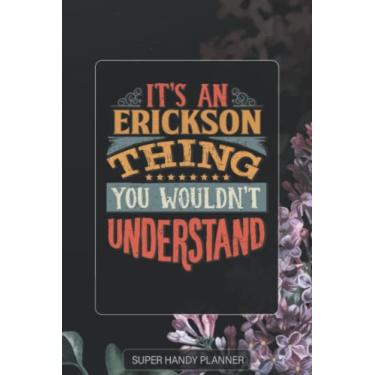 Imagem de Erickson: It's An Erickson Thing You Wouldn't Understand - Erickson Name Purple Flower Custom Gift Planner Calendar Notebook Journal Password Manager