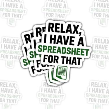 Imagem de 3 peças Relax I Have A Spreadsheet for That Sticker, design engraçado de humor de escritório contador para estação de trabalho, adesivos cortados à prova d'água para laptop, garrafa, telefone, janela