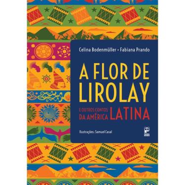 Imagem de Livro – A Flor de Lirolay e Outros Contos da América Latina - Celina Bodenmüller e Fabiana Prando