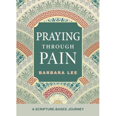 Imagem de Praying Through Pain: A Scripture-Based Journey