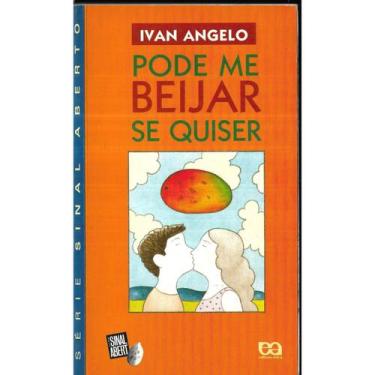 Imagem de Livro Pode Me Beijar Se Quiser - Ivan Angelo - Capa Comum