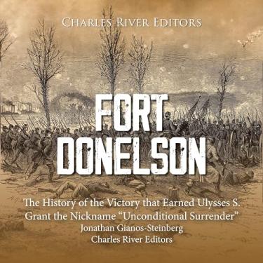 Imagem de Fort Donelson: The History of the Victory that Earned Ulysses S. Grant the Nickname “Unconditional Surrender” (The Civil War Series Book 5) (English Edition)