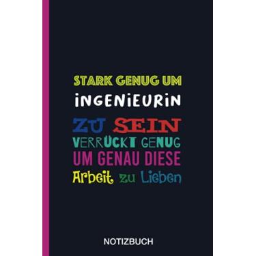 Imagem de Stark genug um Ingenieurin zu sein Verrückt genug um genau diese Arbeit zu Lieben: A5 Notizbuch als Geschenk für eine Ingenieurin - A5 /punktiert ... zum Geburtstag|Geburtstagsgeschenk Kollegin
