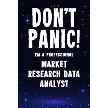 Imagem de Don't Panic! I'm A Professional Market Research Data Analyst: Customized 100 Page Lined Notebook Journal Gift For A Busy Market Research Data Analyst : Far Better Than A Throw Away Greeting Card.