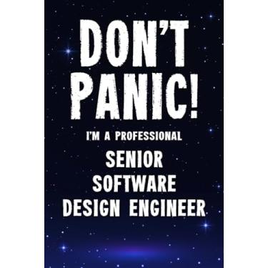 Imagem de Don't Panic! I'm A Professional Senior Software Design Engineer: Customized 100 Page Lined Notebook Journal Gift For A Busy Senior Software Design Engineer: Far Better Than A Throw Away Greeting Card.