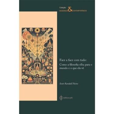 Imagem de Face A Face Com Tudo: Como A Filosofia Olha Para O Mundo E O Que Ela Vê