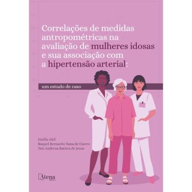Imagem de Correlações de medidas antropométricas na avaliação de mulheres idosas e sua associação com a hipertensão arterial: Um estudo de caso