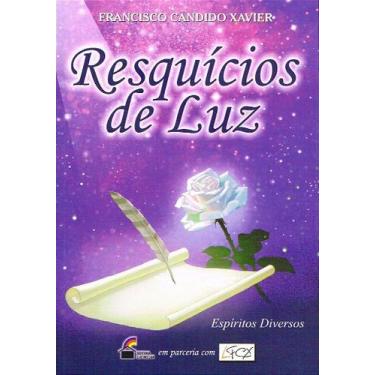Imagem de Resquícios de Luz - Mensagens Psicografadas de Francisco Cândido Xavie