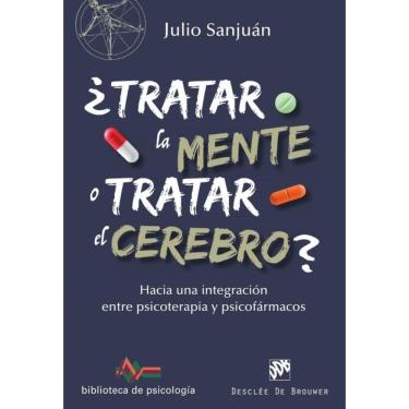 Imagem de ¿Tratar la mente o tratar el cerebro? Hacia una integración entre Psicoterapia y psicofármacos - Esp