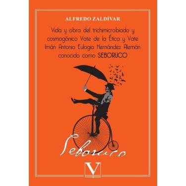 Imagem de Vida y obra del trichimicrobiado y cosmogónico Vate de la Ética y Vate Imán Antonio Eulogio Hernánde