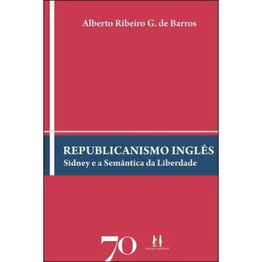 Imagem de Republicanismo Inglês - Sidney E A Semântica Da Liberdade - EDICOES 70