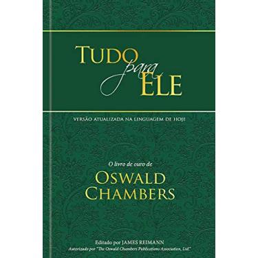 Imagem de Tudo para ele - Edição especial capa dura: O livro de ouro de Oswald Chambers