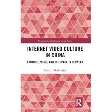 Imagem de Internet Video Culture in China: YouTube, Youku, and the Space in Between