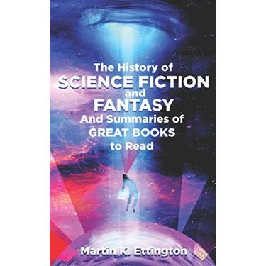 Imagem de The History of Science Fiction and Fantasy: And Summaries of Great Books to Read