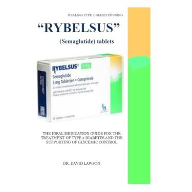 Imagem de HEALING TYPE 2 DIABETES USING "RYBELSUS" (Semaglutide) tablets: The Ideal Medication Guide for the Treatment of Type 2 Diabetes and the Supporting of Glycemic Control