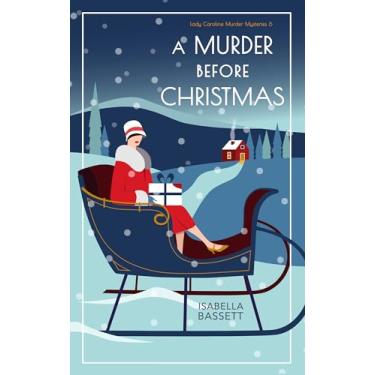Imagem de A Murder Before Christmas: A 1920s Festive Historical Mystery (Lady Caroline Murder Mysteries Book 6) (English Edition)