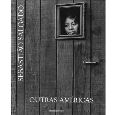 Imagem de Livro - Outras Américas - Sebastião Salgado
