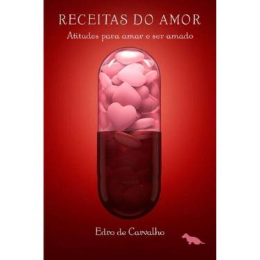Imagem de Receitas Do Amor: Atitudes Para Amar E Ser Amado