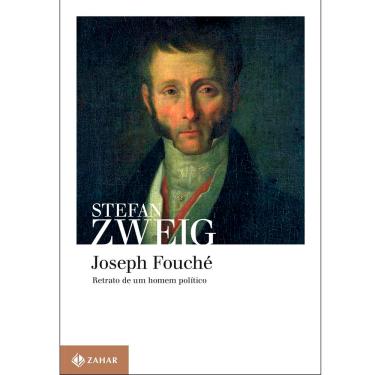 Imagem de Livro - Joseph Fouché: Retrato de um Homem Político - Stefan Zweig