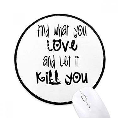 Imagem de DIYthinker Design de palavras em inglês Love and Kill Mouse Pad Desktop Office Tapete redondo para computador