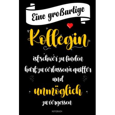 Imagem de Eine großartige Kollegin ist schwer zu finden: Lustige geschenke für Freunde Kollegen Chef büro | Perfekt für Notizen, Zum Aufschreiben Von Gedanken, ... | Geschenk frauen männer | Notizbuch A5