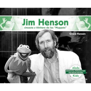 Imagem de Jim Henson: Cineasta Y Titiritero de Los Muppets (Jim Henson: Master Muppets Puppeteer & Filmmaker): Cineasta Y Titiritero De Los "Muppets" / Master Muppets Puppeteer & Filmmaker