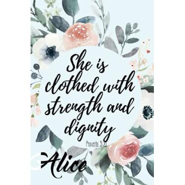 Imagem de She is Clothed with Strength and Dignity Alice: Personalised Motivational Journal Notebook for Girls Named Alice. (Custom Name Journal, Blank Journal, ... 110 Pages Floral Background(Alice Notebook)