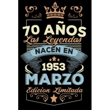 Imagem de LAS LEYENDAS NACEN EN MARZO EL AÑO 1953: 70 Aniversario Cuaderno personalizado 70 años regalos Feliz 1953 cumpleaños ideas de regalos