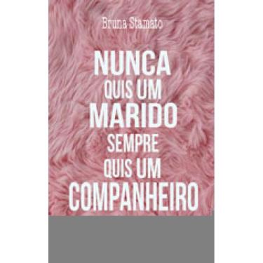 Imagem de Nunca Quis Um Marido, Sempre Quis Um Companheiro