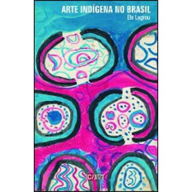 Imagem de Arte indígena no brasil - vol. 4 - C/ ARTE - BH