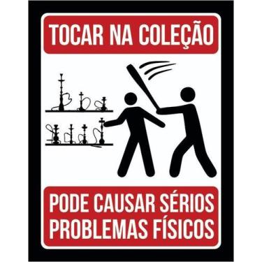 Imagem de Placa Tocar Na Coleção De Narguilé Causar Problemas 27X35 - Sinalizo