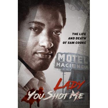 Imagem de Lady You Shot Me: The Life and Death of Sam Cooke