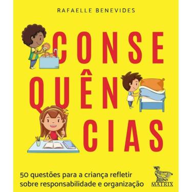 Imagem de Consequencias: 50 Questoes Para A Crianca Refletir Sobre Responsabilidade E