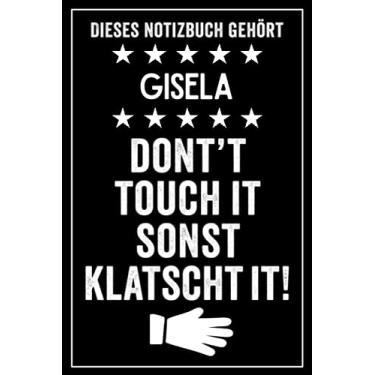 Imagem de Gisela - Don't touch it sonst klatscht it!: Lustiges Personalisiertes Notizbuch A5 I 120 Seiten I Klassisch & Elegant In Schwarz I Das perfekte, individuelle Geschenk für Familie, Freunde, Kollegen